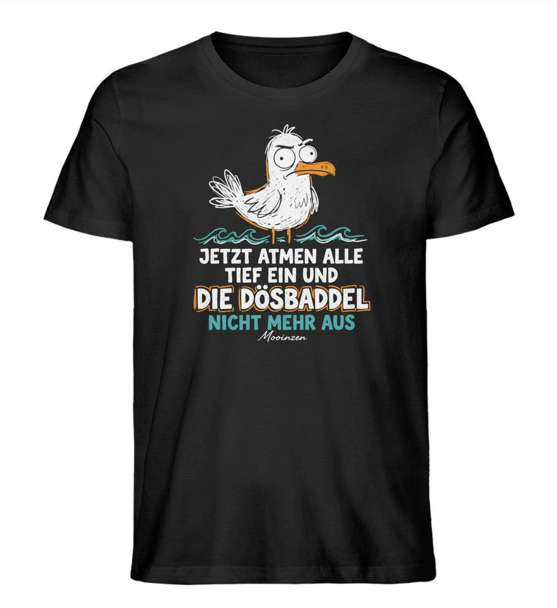 Jetzt atmen alle ein, Dösbaddel nicht mehr aus · Herren Premium Bio T-Shirt