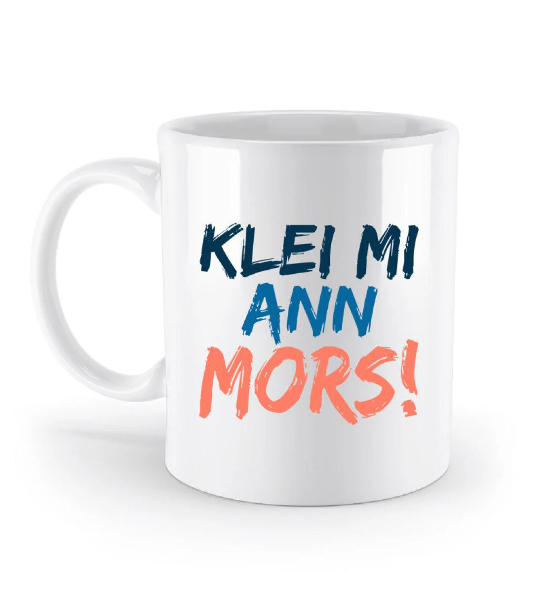 Klei mi ann Mors · Keramik Tasse weiß